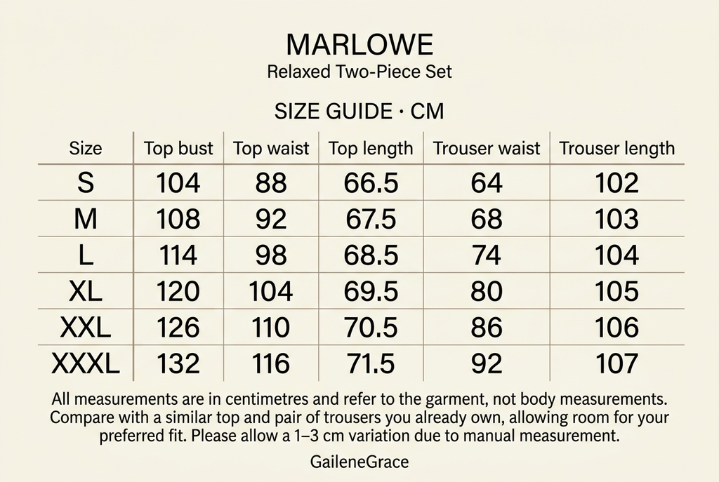 Marlowe garment measurements in cm. Size: top bust, top waist, top length, trouser waist, trouser length. S: 104, 88, 66.5, 64, 102. M: 108, 92, 67.5, 68, 103. L: 114, 98, 68.5, 74, 104. XL: 120, 104, 69.5, 80, 105. XXL: 126, 110, 70.5, 86, 106. XXXL: 132, 116, 71.5, 92, 107. Allow 1–3 cm variation.