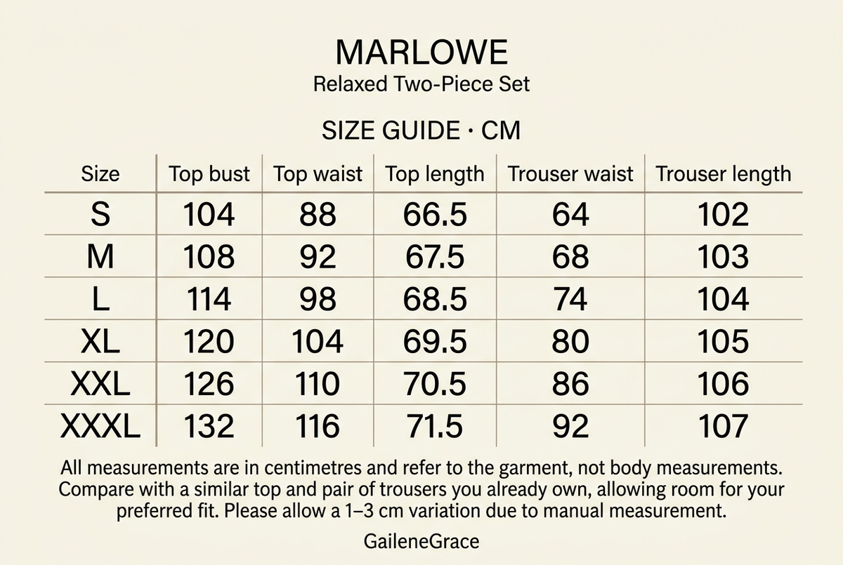 Marlowe garment measurements in cm. Size: top bust, top waist, top length, trouser waist, trouser length. S: 104, 88, 66.5, 64, 102. M: 108, 92, 67.5, 68, 103. L: 114, 98, 68.5, 74, 104. XL: 120, 104, 69.5, 80, 105. XXL: 126, 110, 70.5, 86, 106. XXXL: 132, 116, 71.5, 92, 107. Allow 1–3 cm variation.